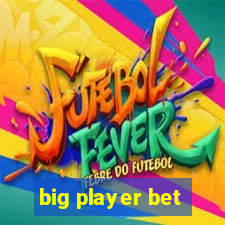 big player bet